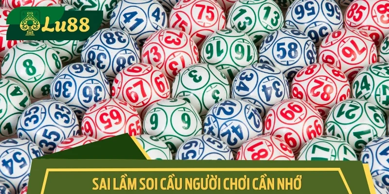 Sai lầm soi cầu người chơi cần nhớ