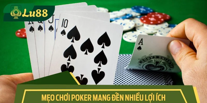 Các mẹo chơi Poker mang đến nhiều lợi ích
