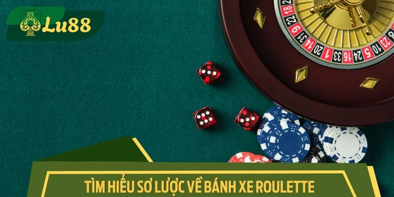 Tìm hiểu sơ lược về bánh xe Roulette