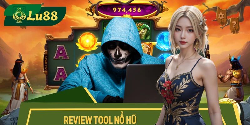 Review, Hướng Dẫn Sử Dụng Phần Mềm Tool Nổ Hũ 2025